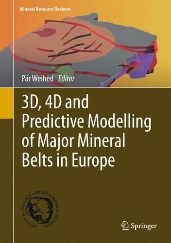 3D, 4D and Predictive Modelling of Major Mineral Belts in Europe - 9783319174273