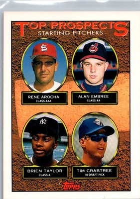 1992 Top Prospects/Pitching Rene Arocha/Alan Embree/Brien Taylor/Tim Crabtree