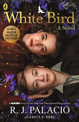 White Bird: A Wonder Story,Palacio, R J R J Palacio,