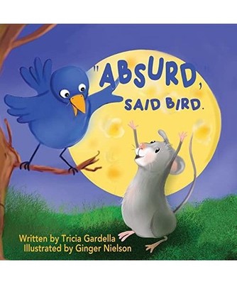 ''ABSURD,'' SAID BIRD., Tricia Gardella