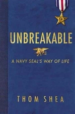 Unbreakable: A Navy Seal's Way of Life by Thom Shea: Used