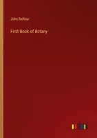 First Book Of Botany John Balfour Taschenbuch Kartoniert / Broschiert Englisch