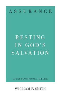 Assurance: Resting in God's Salvation (31-Day Devotionals for Life) - Smith,...