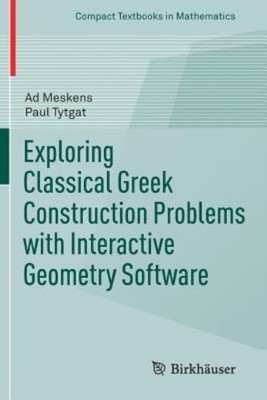 Exploring Classical Greek Construction Problems With Interac...