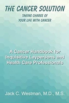 The Cancer Solution : Taking Charge of Your Life with Cancer Jack