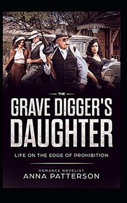 Grave Digger's Daughter : Life on the Edge of Prohibiti -  NEW Anna Patterson 20