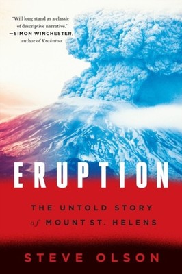 Eruption  The Untold Story of Mount St. Helens by Steve Olson PAPERBACK
