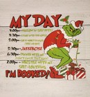 Grinch's Schedule Ready to Press Heat Transfer Screen Print Dtf Transfer