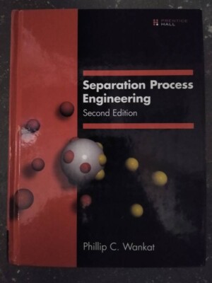Separation Process Engineering by Phillip C. Wankat (2006, Hardcover ...