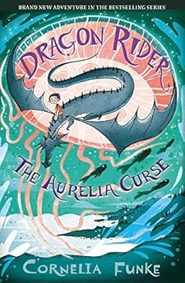 Dragon Rider: The Aurelia Curse (Dragon Rider book 3) - the brand new adventure 