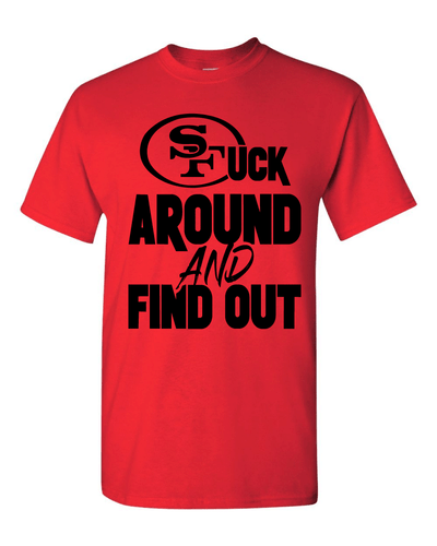San Francisco 49ers F Around and Find Out T-Shirt Sizes S-5XL & Youth Kids - Picture 4 of 21