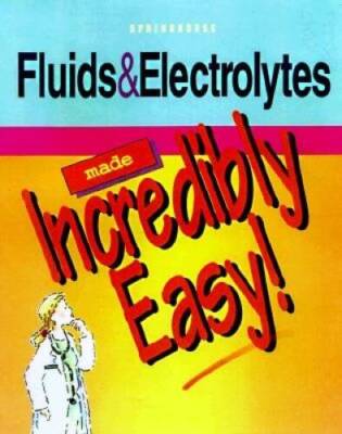 Fluids & Electrolytes Made Incredibly Easy! - Paperback - VERY GOOD