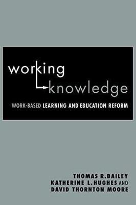 Working Knowledge: Work-Based - Paperback, by Bailey Thomas R. - Very Good