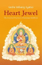 Heart Jewel: The Essential Practices of Kadampa Buddhism by Geshe Kelsang Gyatso