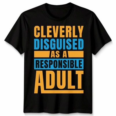 Clever verkleidet als verantwortungsbewusster Erwachsenenhumor Erwachsene Herren T-Shirt Damen Tee