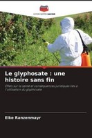 Elke Ranzenmayr / Le Glyphosate : Une Histoire Sans Fin9786209166754