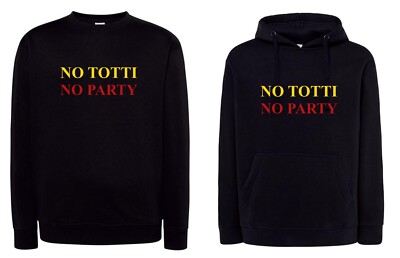FELPA NO TOTTI NO PARTY Calcio con Cappuccio o Girocollo nera