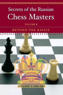 Secrets of the Russian Chess Masters Beyond the Basics Lev Alburt (u. a.) Buch