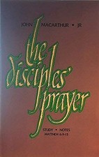 THE DISCIPLES' PRAYER (JOHN MACARTHUR'S BIBLE STUDIES)
