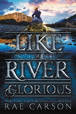 Like a River Glorious: 2 (Gold Seer Trilo... by Carson, Rae Paperback / softback