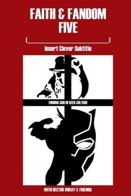 Faith & Fandom Five: Insert Clever Subtitle by Rev Hector E Miray [Paperback]