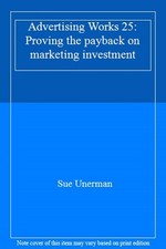 Advertising Works 25: Proving the payback on marketing investmen