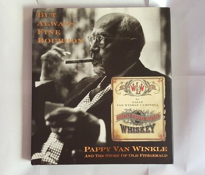 von Campbell, Sally Van Winkle But Always Fine Bourbon: Pappy Van Winkle und...