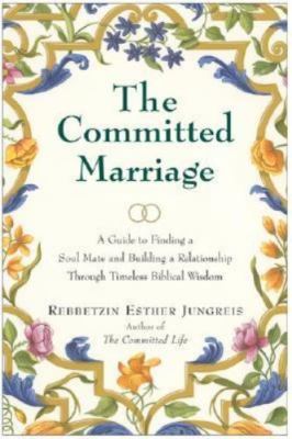 The Committed Marriage: A Guide to Finding a Soul Mate and Building a...