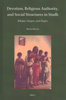 Devotion, Religious Authority, and Social Structures in Sindh : Khojas, Vanyo...