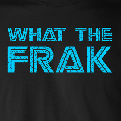 What the Frak funny battlestar tee SyFy humor gallactica wtf sci fi tee T-Shirt
