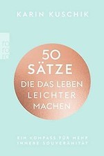 50 Sätze, die das Leben leichter machen: Ein...