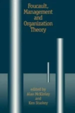 Foucault, Management and Organization Theory : From Panopticon to Technologie...