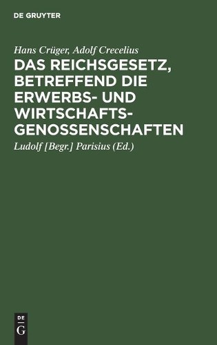 Adolf Crecelius Das Reichsgesetz, Betreffend Die Erwerbs- Und Wirtsch (Hardback)