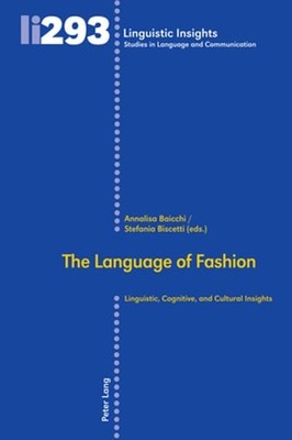 The Language of Fashion: Linguistic, Cognitive, and Cultural Insights by Gotti
