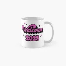Welcome 2025 Classic Mug , Gift For Family