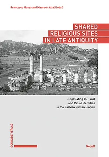 Francesco Massa (U. A.) | Shared Religious Sites In Late Antiquity | Buch (2023)-image