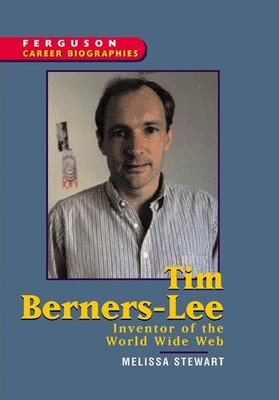 Tim Berners-Lee: Inventor of the World Wide Web (Ferguson Career Biographies...