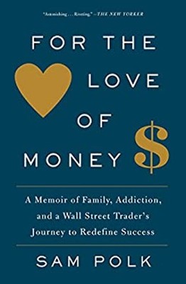 For the Love of Money : A Memoir of Family, Addiction, and a Wall