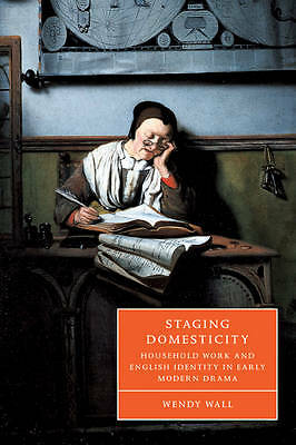 Staging Domesticity Household Work and English Identity in Early Modern Drama