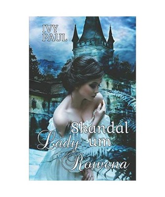 Skandal um Lady Rowena [Lords of the Hellfire Club, Band 1], Paul, Ivy