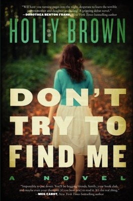 Don't Try To Find Me: A Novel by Brown, Holly
