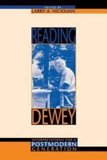 Reading Dewey : Interpretations for a Postmodern Generation, Paperback by Hic...
