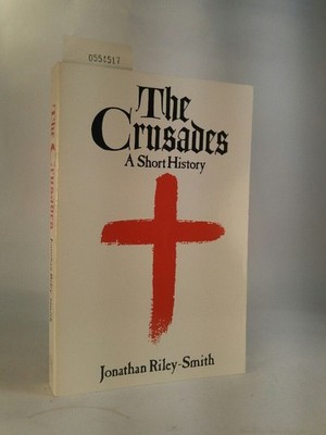 The Crusades A short story Riley-Smith, Jonathan: