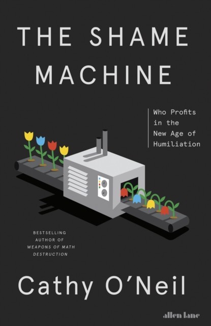 The Shame Machine by Cathy O'Neil NEW Free UK Delivery - Image 3