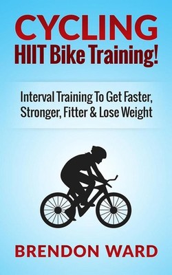 Cycling: HIIT Bike Training! Interval Training To Get Faster, Stronger, Fitter &
