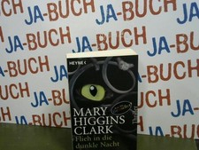 Flieh in die dunkle Nacht : Thriller. Mary Higgins Clark. Aus dem Amerikan. von 