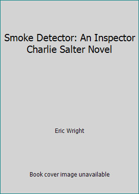 Smoke Detector: An Inspector Charlie Salter Novel by Eric Wright