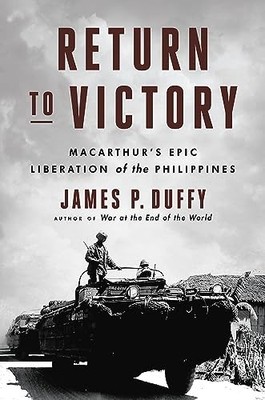 Return to Victory: Macarthur's Epic Liberation of the Philippine