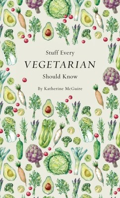Stuff Every Vegetarian Should Know by Katherine McGuire HARDBACK 9781683690054