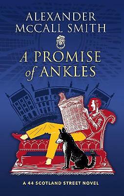 A Promise of Ankles: A 44 Scotland Street Novel by Alexander McCall Smith...